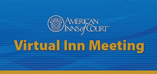 Virtual Inn Meeting: The Generic American Inn of Court